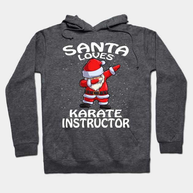 Santa Loves Karate Instructor Christmas Hoodie by intelus